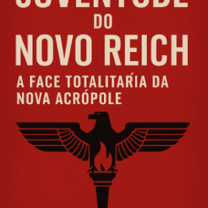 Juventude do Novo Reich A Face Totalitária da Nova Acrópole